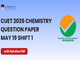 public/image/18-22:39-CUET 2026 May 19 Shift 1 Chemistry Question Paper with Solutions.png
